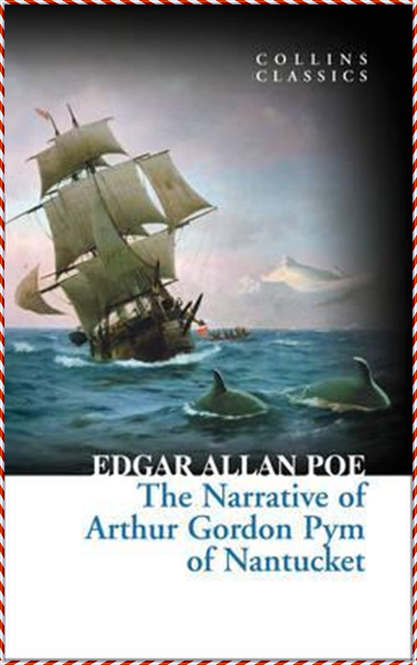 The Narrative of Arthur Gordon Pym of Nantucket - Edgar Allan Poe [Modern Library Collection Edition]