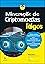 Mineração De Criptomoedas Para Leigos: Os Primeiros Passos Para O Sucesso
