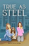 True As Steel: Realistic Fiction for ages 9-12 (The Poppy Parker Series Book 2) True As Steel: Realistic Fiction for ages 9-12 (The Poppy Parker Series Book 2)