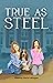 True As Steel: Realistic Fiction for ages 9-12 (The Poppy Parker Series Book 2)