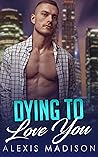 Dying to Love You (Passionate Billionaires, Book 4)