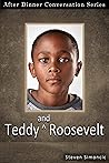 Teddy And Roosevelt by Steven Simoncic