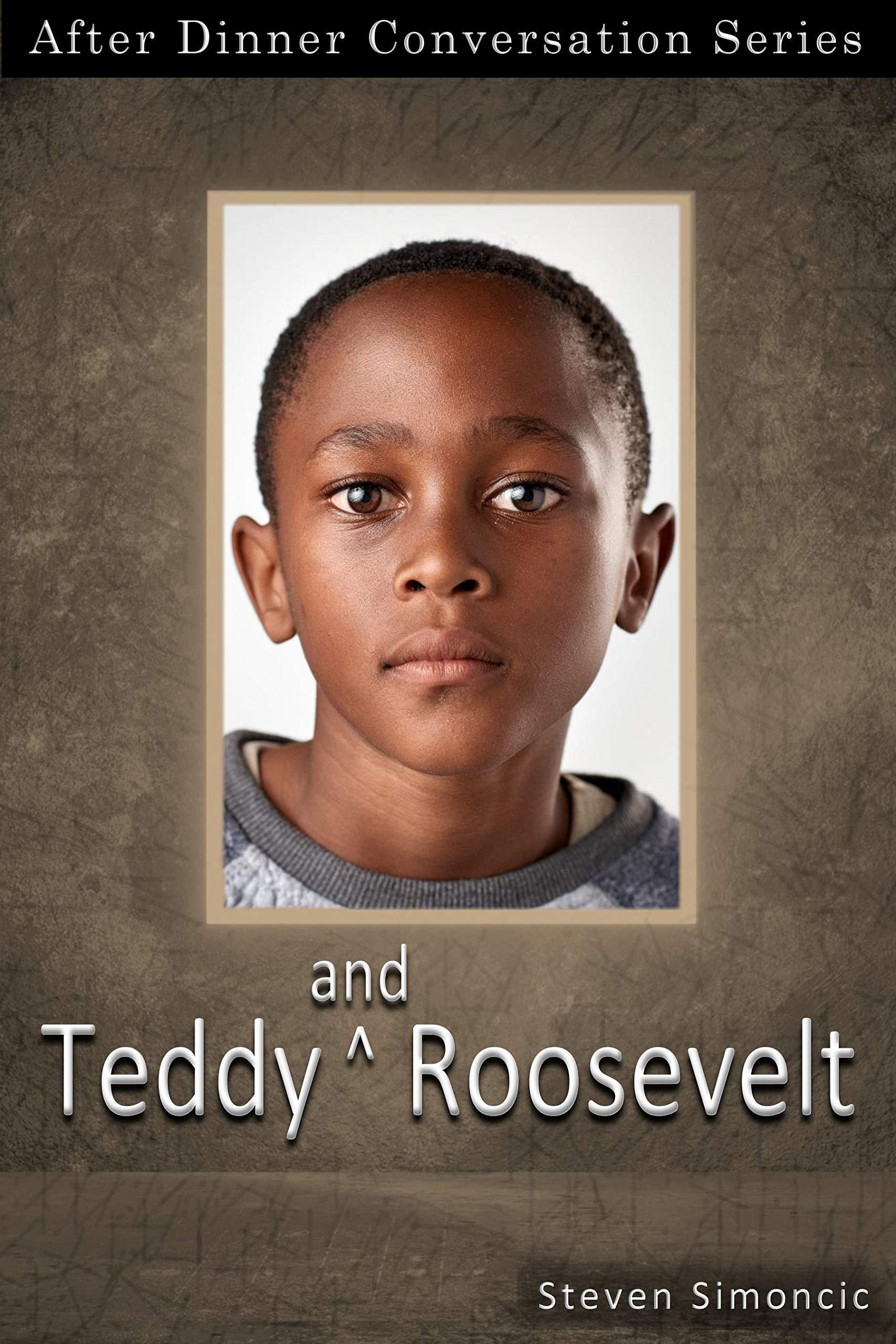 Teddy And Roosevelt: After Dinner Conversation Short Story Series (Kindle Edition)