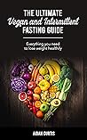 The Ultimate Vegan and Intermittent Fasting Guide: Everything you Need to Lose Weight Healthily