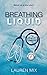 Breathing Liquid by Lauren Mix