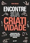 Encontre sua Criatividade: Redescubra seu potencial criativo com estratégias simples Encontre sua Criatividade: Redescubra seu potencial criativo com estratégias simples