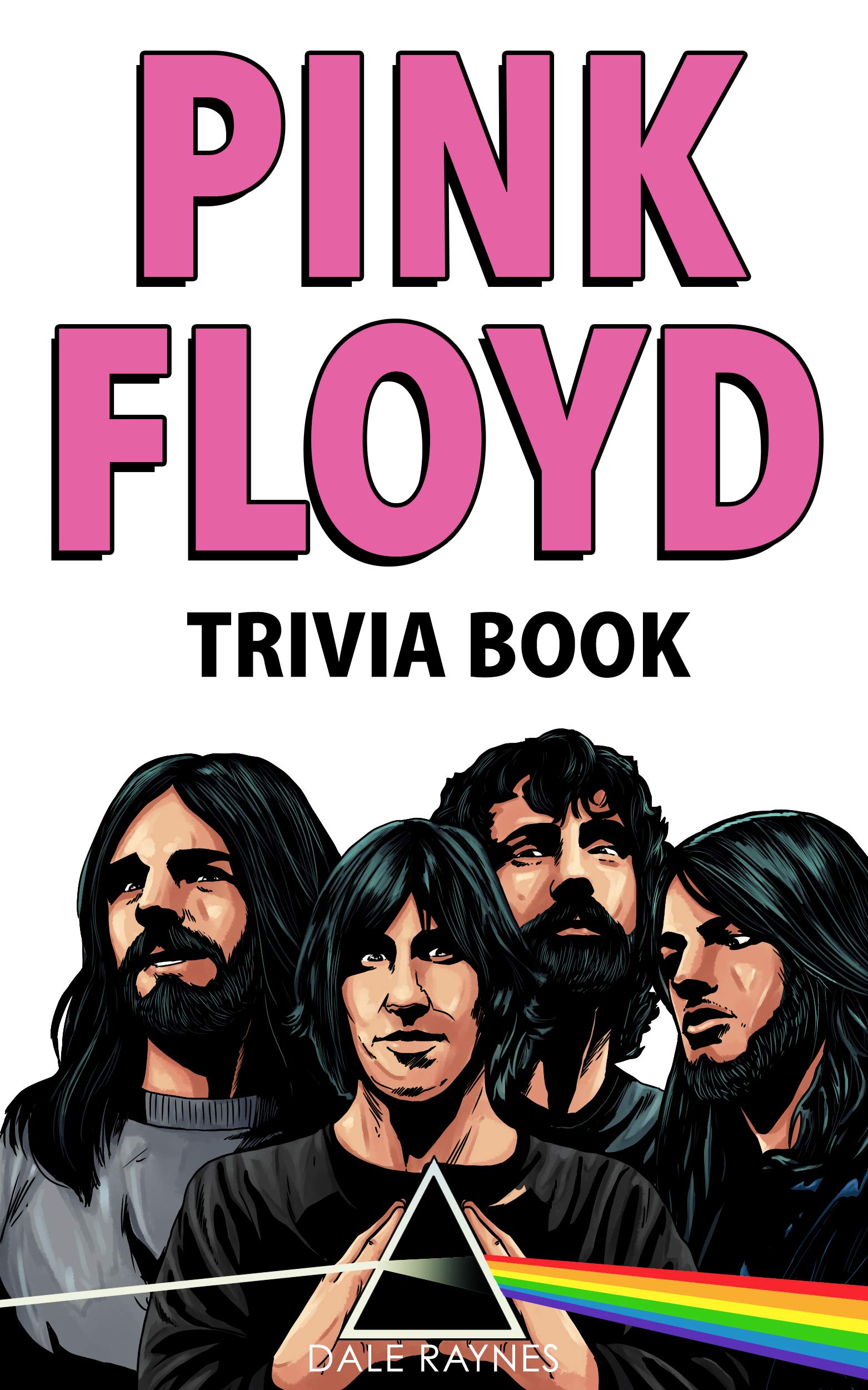 Pink Floyd Trivia Book: Uncover The Facts of One of The Greatest Bands in Rock N' Roll History! (Kindle Edition)