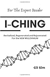I-Ching: Revitalized, Regenerated and Rejuvenated for the New Millennium