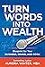 Turn Words Into Wealth