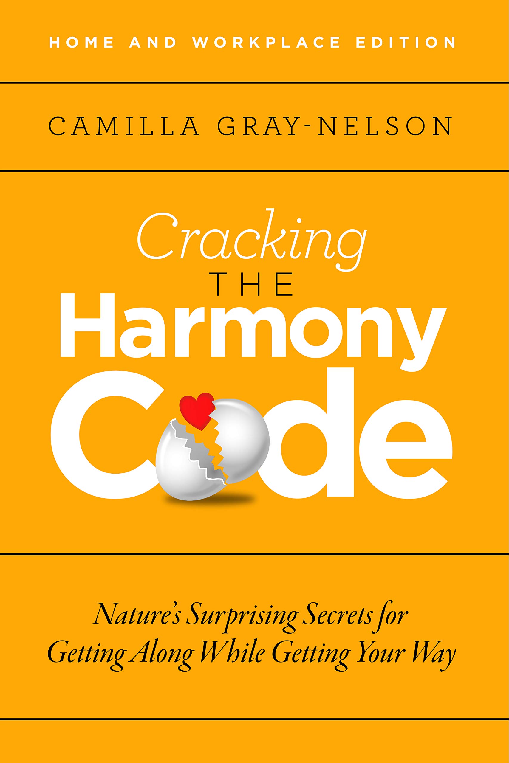 Cracking the Harmony Code: Nature's Surprising Secrets for Getting Along While Getting Your Way (Kindle Edition)