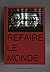 Refaire le monde (French Edition)