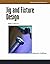 Jig and Fixture Design, 5E,...