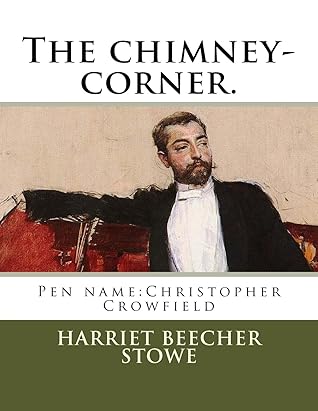 The chimney-corner.: Pen name:Christopher Crowfield