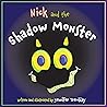 Nick and the Shadow Monster: His mom didn’t see the monster, but he trusts his eyes. His only choice left is to face his fears… and the thing under the bed that just burped