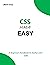 CSS MADE EASY: A beginners Handbook to easily learn CSS. (CODE CSS EASILY) (Programming Ebooks 3)