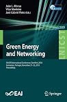 Green Energy and Networking: 5th EAI International Conference, GreeNets 2018, Guimarães, Portugal, November 21–23, 2018, Proceedings (Lecture Notes of ... and Telecommunications Engineering, 269) Green Energy and Networking: 5th EAI International Conference, GreeNets 2018, Guimarães, Portugal, November 21–23, 2018, Proceedings (Lecture Notes of ... and Telecommunications Engineering, 269)