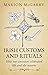 Irish Customs and Rituals: How Our Ancestors Celebrated Life and the Seasons
