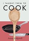 I taught them to cook