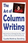 The Art of Column Writing: Insider Secrets from Art Buchwald, Dave Barry, Arianna Huffington, Pete Hamill and Other Great Columnists The Art of Column Writing: Insider Secrets from Art Buchwald, Dave Barry, Arianna Huffington, Pete Hamill and Other Great Columnists