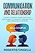 COMMUNICATION & RELATIONSHIP: A Guide to Developing your Potential, Overcoming your Blocks, Achieving your Goals and Living in Harmony