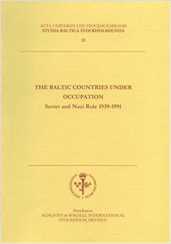 The Baltic Countries Under Occupation: Soviet & Nazi Rule 1939-1991