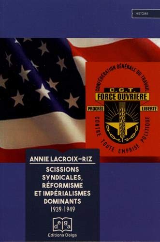 Scissions syndicales, réformisme et impérialismes dominants, 1939-1949 (Paperback)