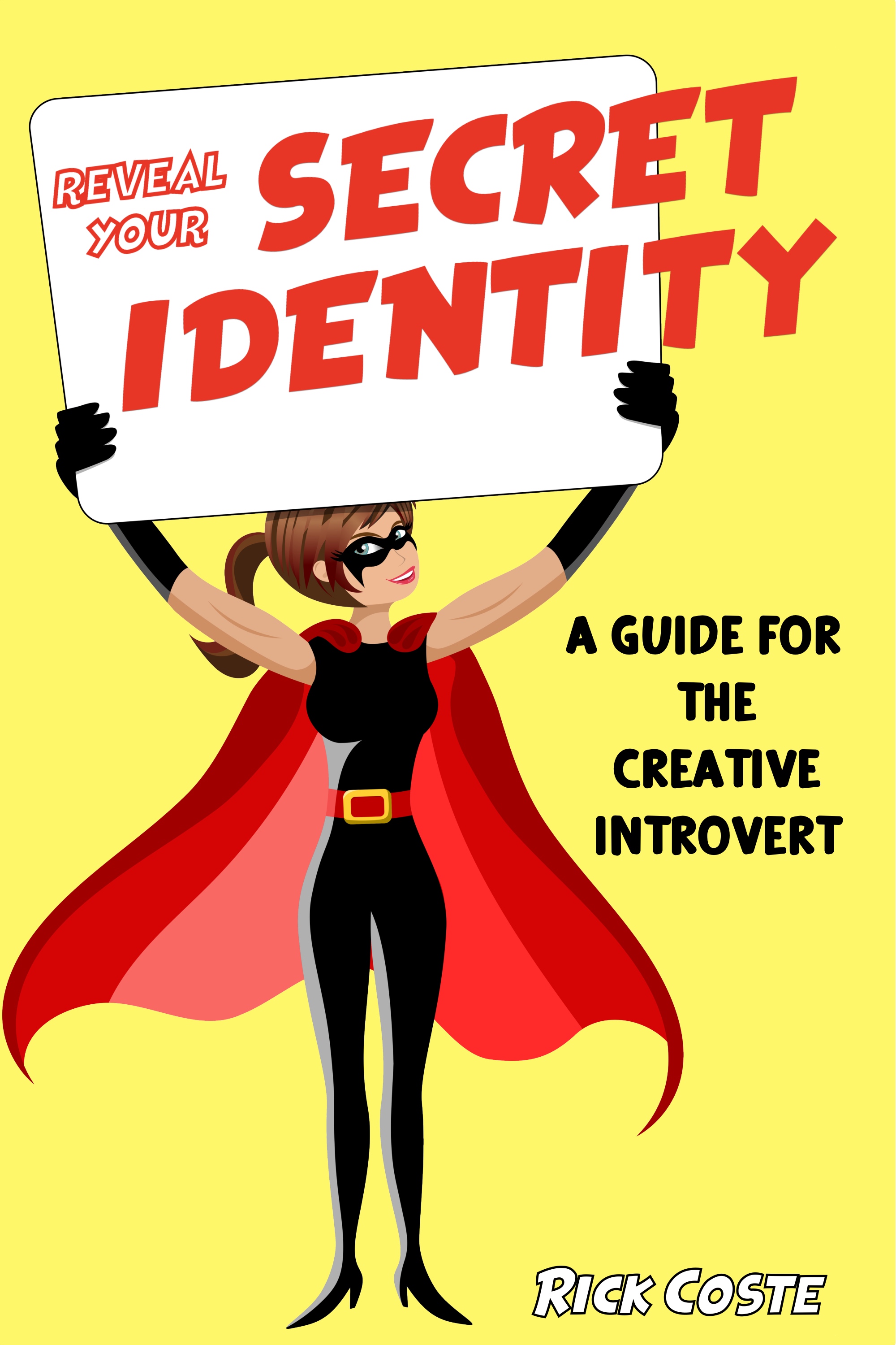 Reveal Your Secret Identity: A Guide for the Creative Introvert