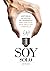 Soy Solo: Historias honestas de liderazgo para ser feliz en el siglo XXI (Spanish Edition)