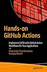 Hands-on GitHub Actions: Implement CI/CD with GitHub Action Workflows for Your Applications