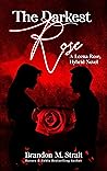 The Darkest Rose a Leena Rose Hybrid Novel