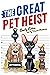 The Great Pet Heist (The Great Pet Heist, #1)