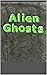 Alien Ghosts: Lex Jones