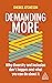 Demanding More: Why Diversity and Inclusion Don't Happen and What You Can Do About It