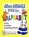 Alien Animals STOLE Our ALPHABET! (Fun Alphabet Books)