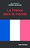 La France dans le monde (French Edition)