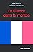 La France dans le monde (French Edition)