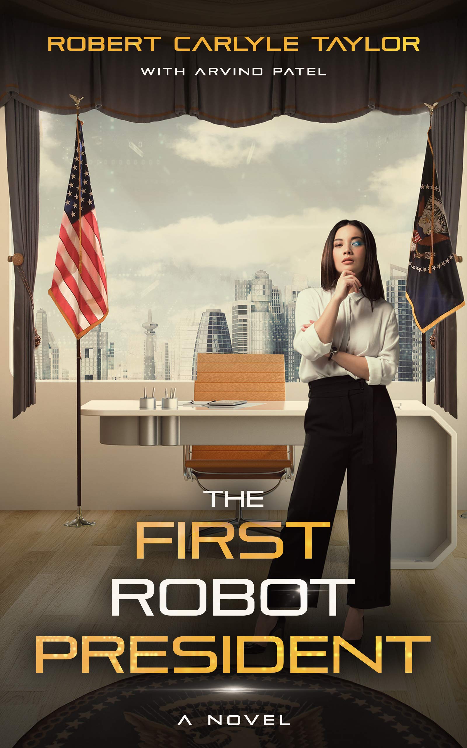 The First Robot President: A Dystopian Adventure (Kindle Edition)