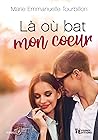 Là où bat mon cœur by Marie-Emmanuelle Tourbillon Là où bat mon cœur by Marie-Emmanuelle Tourbillon