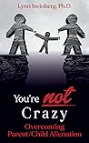 Book cover for You're Not Crazy: Overcoming Parent/Child Alienation