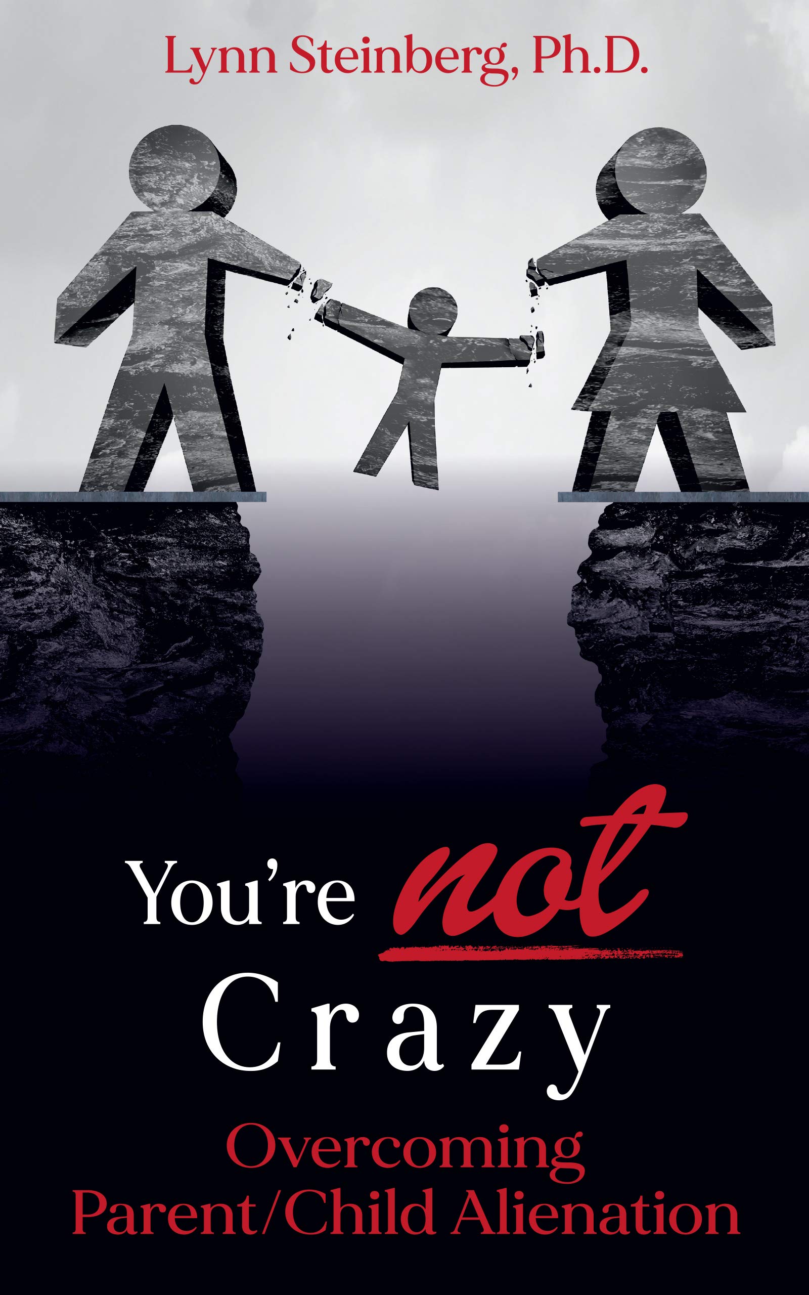 You're Not Crazy: Overcoming Parent/Child Alienation (Kindle Edition)