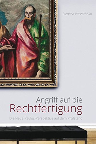 Angriff auf die Rechtfertigung - Die Neue-Paulus-Perspektive auf dem Prüfstand