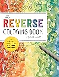The Reverse Coloring Book™: The Book Has the Colors, You Draw the Lines!