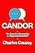 Candor: The Secret to Succeeding at Tough Conversations