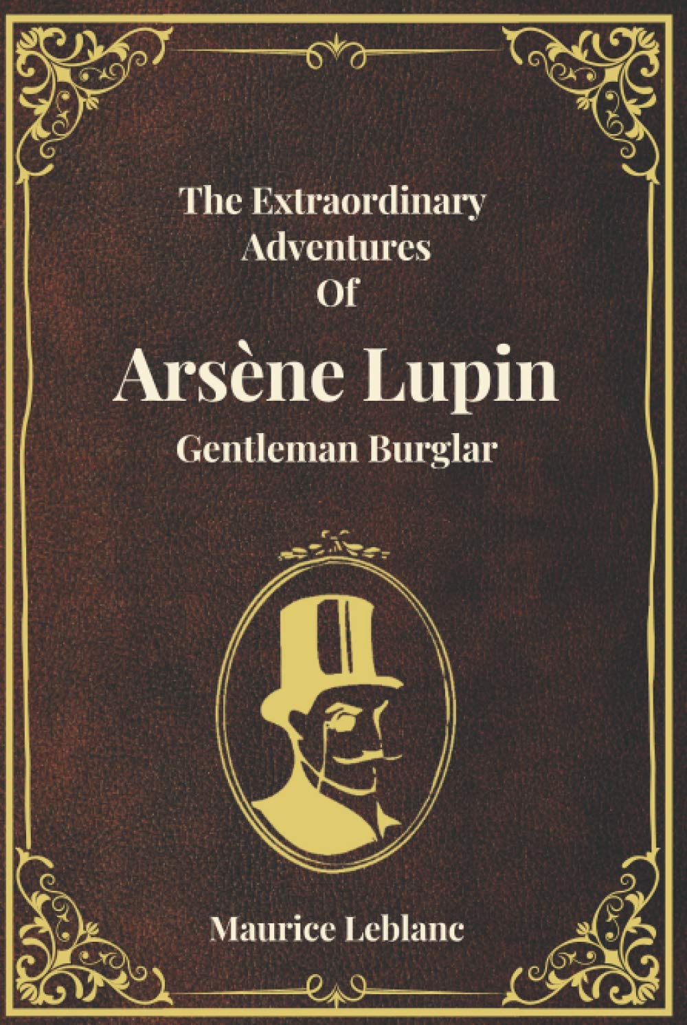 The Extraordinary Adventures of Arsène Lupin, Gentleman-Burglar (Special Edition): Reproduction of The Original Book Re-Proposed On The Occasion Of The New TV Series