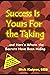 Success Is Yours For the Ta...