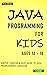 Java Programming For Kids ages 12 – 18  by S BASU