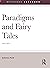 Paradigms and Fairy Tales by Julienne Ford