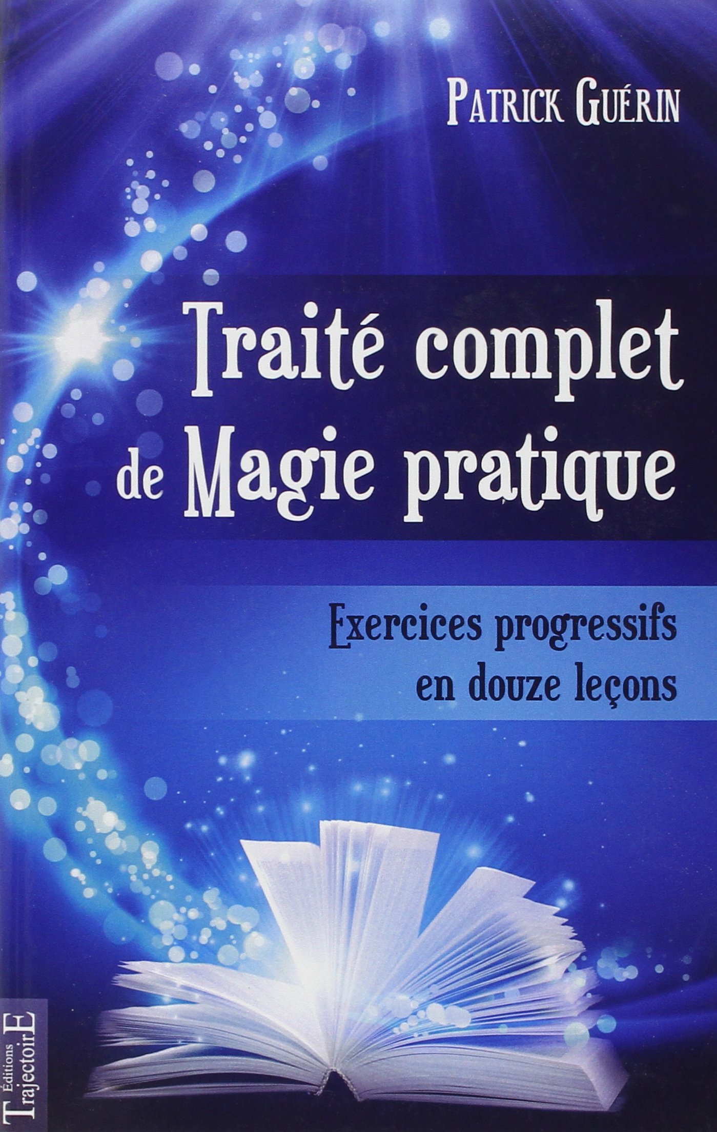 Traité complet de Magie pratique - Exercices progressifs en douze leçons (Paperback)
