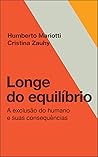 Longe do equilíbrio: A exclusão do humano e suas consequências (Portuguese Edition) Longe do equilíbrio: A exclusão do humano e suas consequências (Portuguese Edition)