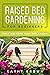 Raised Bed Gardening For Beginners : Build and Grow Your Own Garden